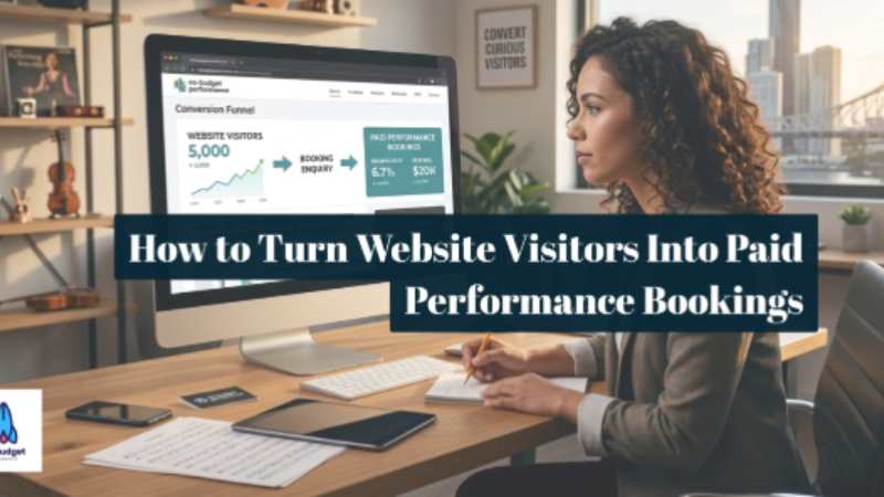 How to Turn Website Visitors Into Paid Performance Bookings